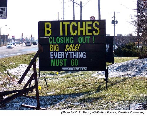 Really funny sales sign: Bitches closing out! Big sale! Everything must go!