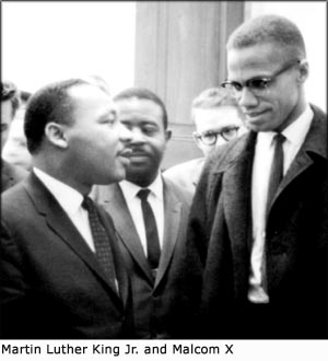 Martin Luther King and Malcom X.